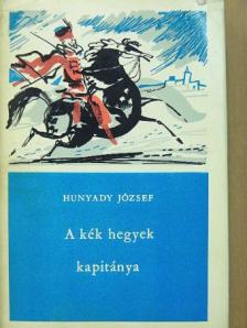 Hunyady József - A kék hegyek kapitánya [antikvár]