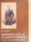 Dr. Perlaki Emil - Baromorvoslástól az állatorvos-tudományig [antikvár]