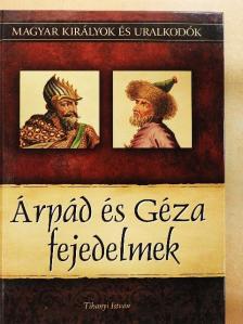 Tihanyi István - Árpád és Géza fejedelmek [antikvár]