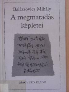 Balázsovics Mihály - A megmaradás képletei [antikvár]