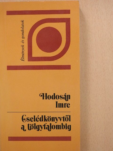 Hodosán Imre - Cselédkönyvtől a tölgyfalombig [antikvár]