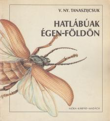 Tanaszijcsuk, V. Ny. - Hatlábúak égen-földön [antikvár]