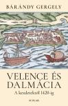 Bárándy Gergely - Velence és Dalmácia - A kezdetektől 1420-ig (2. kiadás)