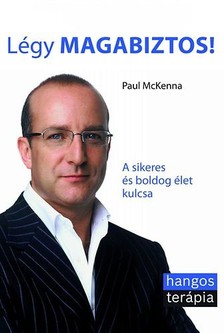 Paul McKenna - Légy magabiztos! - A sikeres és boldog élet kulcsa  [eKönyv: epub, mobi]