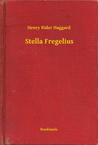 HAGGARD, HENRY RIDER - Stella Fregelius [eKönyv: epub, mobi]