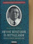 Antalóczy Zoltán - Orvosi hivatásom és hitvallásom [antikvár]