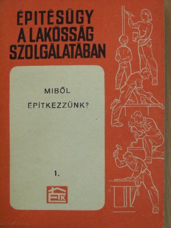 Mikecz István - Miből építkezzünk? 1. [antikvár]