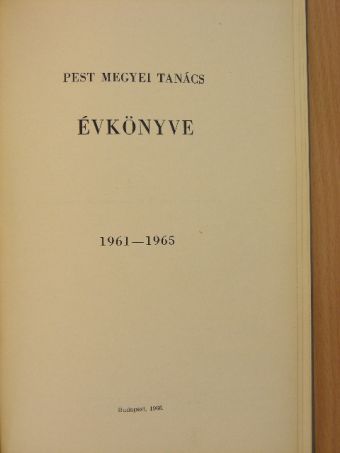Pest Megyei Tanács évkönyve 1961-1965 [antikvár]