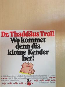 Dr. Thaddäus Troll - Wo kommet denn dia kloine Kender her? [antikvár]