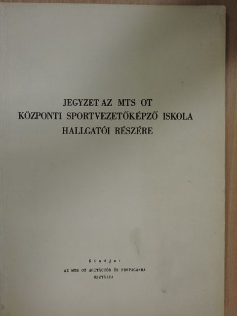 Huszár János - Jegyzet az MTS OT Központi Sportvezetőképző Iskola hallgatói részére [antikvár]