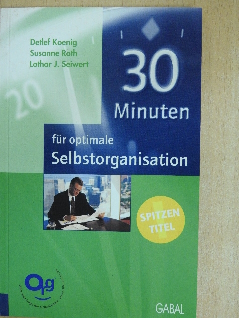 Detlef Koenig - 30 Minuten für optimale Selbstorganisation [antikvár]