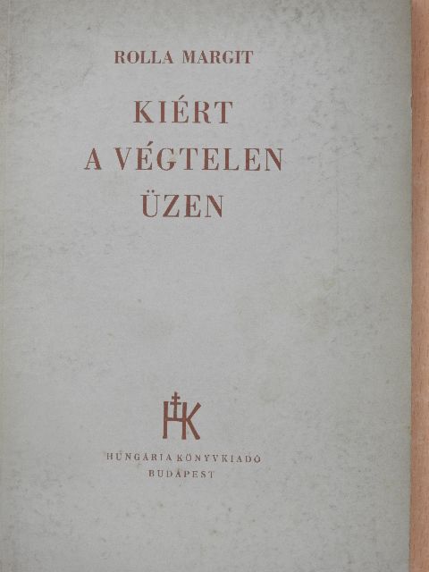 Rolla Margit - Kiért a végtelen üzen [antikvár]