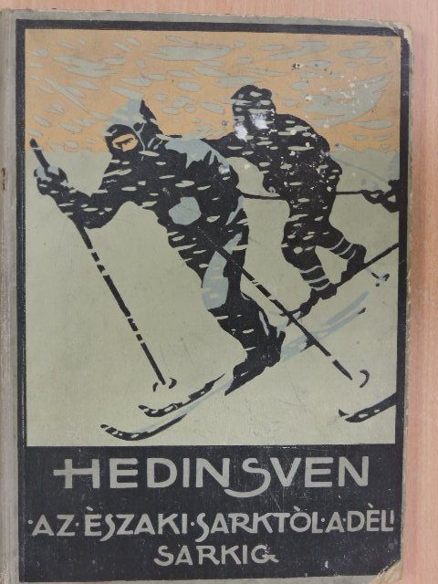Hedin Sven - Az Északi Sarktól a Déli Sarkig II-III. (töredék) (rossz állapotú) [antikvár]