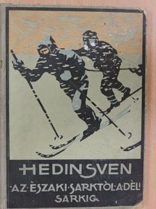Hedin Sven - Az Északi Sarktól a Déli Sarkig II-III. (töredék) (rossz állapotú) [antikvár]