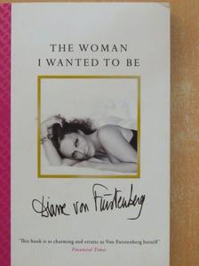 Diane von Fürstenberg - The Woman I Wanted To Be [antikvár]