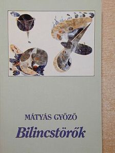 Mátyás Győző - Bilincstörők [antikvár]