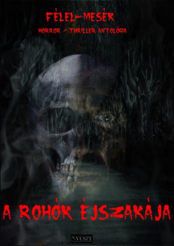 Estell Ivy, Remy Dalmore, Zoltán Szemán, Anita Boza, Zsolt Suba, Audrey L. Clermont, András Jenei, Jen Hazel, Enic E., Bíborka Farkas - Félel-mesék - A rohók éjszakája [eKönyv: epub, mobi]