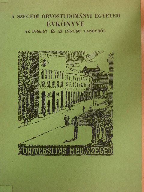A Szegedi Orvostudományi Egyetem Évkönyve az 1966/67. és az 1967/68. tanévről [antikvár]