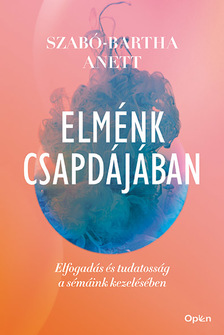 Dr. Szabó-Bartha Anett - Elménk csapdájában