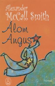 MCCALL SMITH, ALEXANDER - Álom Angus [antikvár]