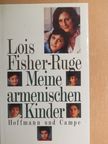 Lois Fisher-Ruge - Meine armenischen Kinder [antikvár]