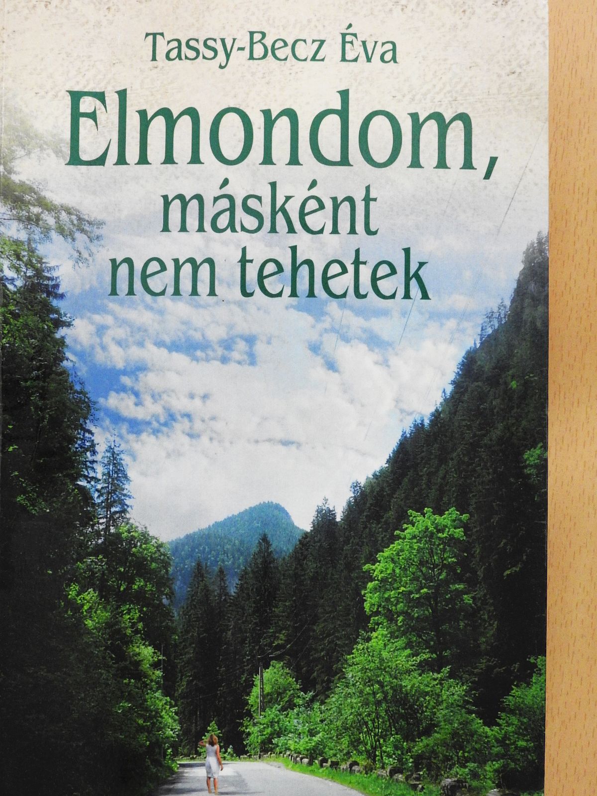 Tassy-Becz Éva - Elmondom, másként nem tehetek (dedikált példány) [antikvár]