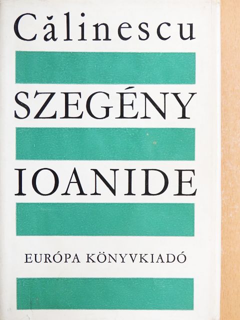 George Calinescu - Szegény Ioanide [antikvár]