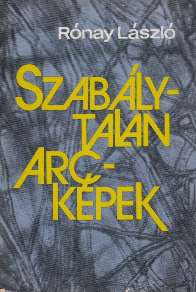 RÓNAY LÁSZLÓ - Szabálytalan arcképek [antikvár]