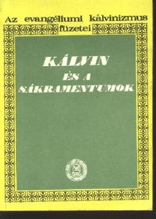 DR. BÉKÉSI ANDOR - Kálvin és a sákramentumok [antikvár]