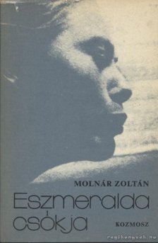 MOLNÁR ZOLTÁN - Eszmeralda csókja [antikvár]