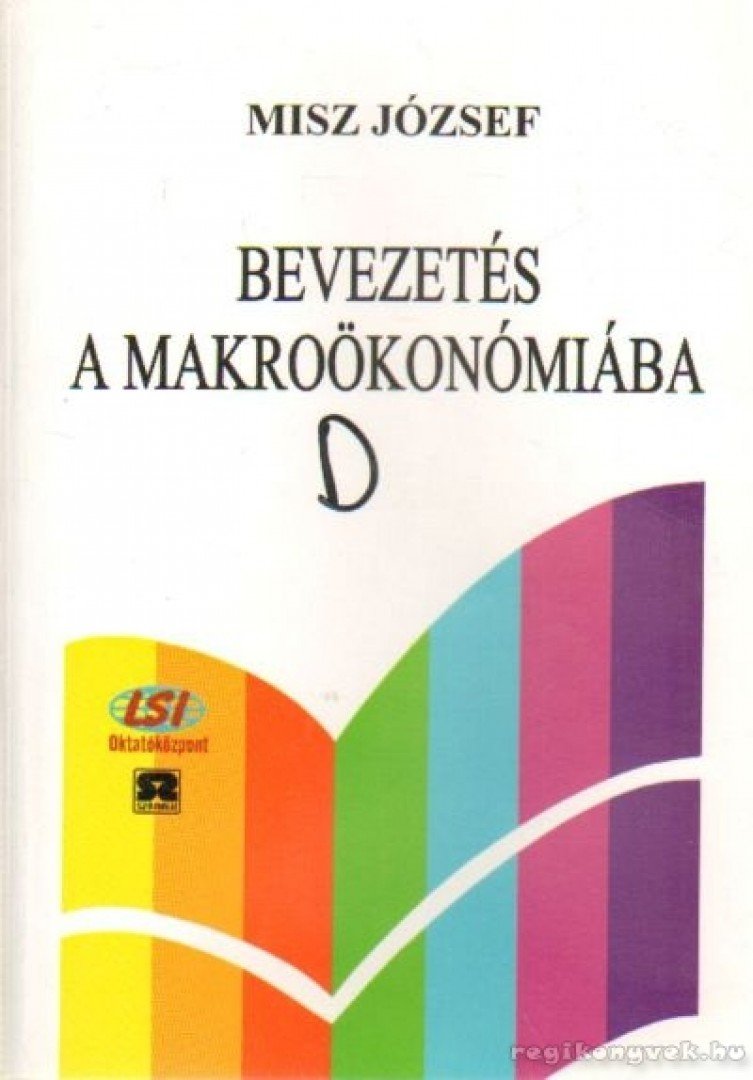 MISZ JÓZSEF DR. - Bevezetés a makroökonóbiába [antikvár]