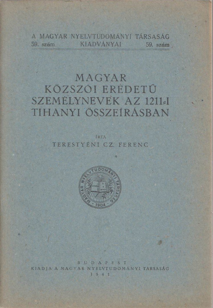 Terestyéni Cz. Ferenc - Magyar közszói eredetű személynevek az 1211-i tihanyi összeírásban [antikvár]