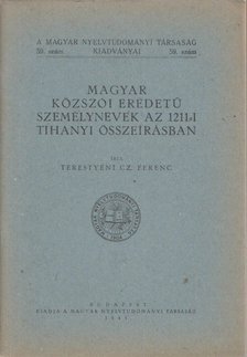 Terestyéni Cz. Ferenc - Magyar közszói eredetű személynevek az 1211-i tihanyi összeírásban [antikvár]