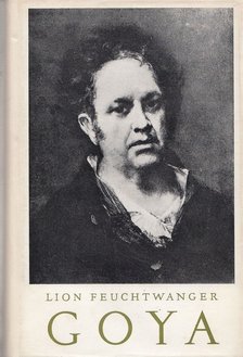 Lion Feuchtwanger - Goya [antikvár]