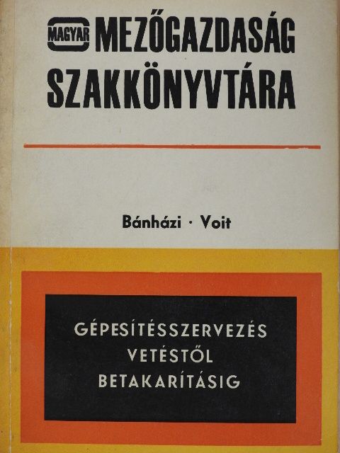Dr. Bánházi Gyula - Gépesítésszervezés vetéstől betakarításig [antikvár]