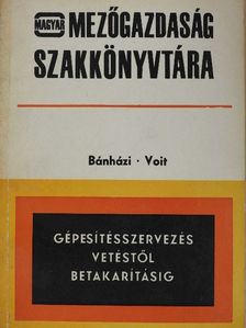 Dr. Bánházi Gyula - Gépesítésszervezés vetéstől betakarításig [antikvár]