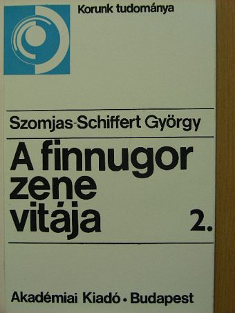 Szomjas-Schiffert György - A finnugor zene vitája 2. [antikvár]