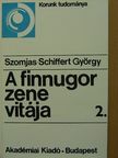 Szomjas-Schiffert György - A finnugor zene vitája 2. [antikvár]