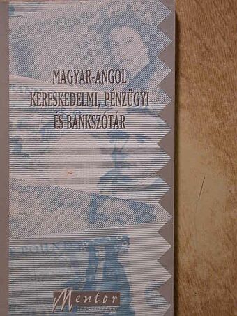 Magyar-angol kereskedelmi, pénzügyi és bankszótár [antikvár]