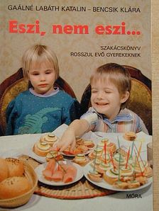 Bencsik Klára - Eszi, nem eszi... [antikvár]