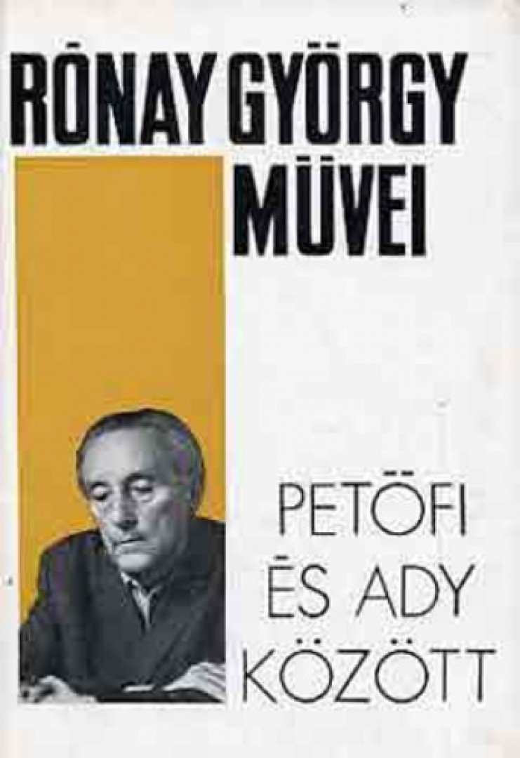 RÓNAY GYÖRGY - Petőfi és Ady között [antikvár]