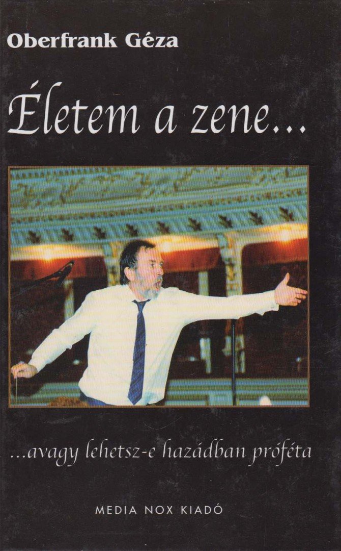Oberfrank Géza - Életem a zene... [antikvár]