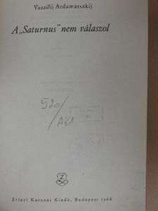 Vaszilij Ardamatszkij - A "Saturnus" nem válaszol [antikvár]