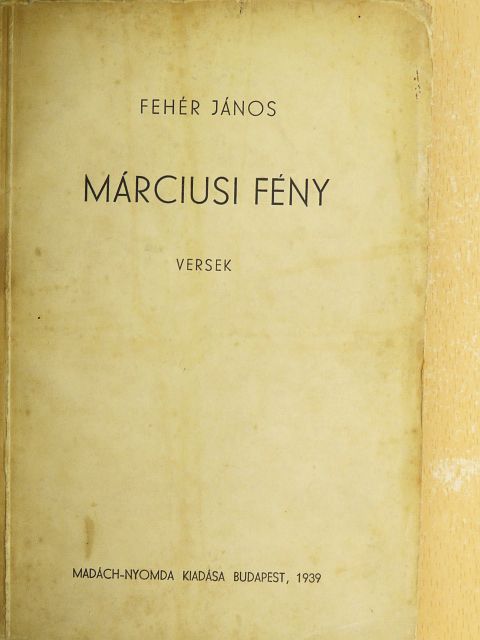 Fehér János - Márciusi fény [antikvár]