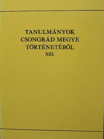 Tanulmányok Csongrád megye történetéből XIII. [antikvár]