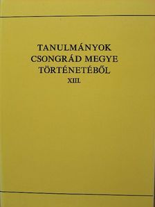 Tanulmányok Csongrád megye történetéből XIII. [antikvár]