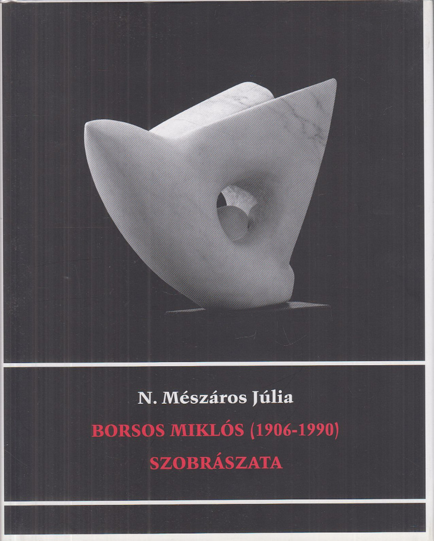 N. MÉSZÁROS JÚLIA - Borsos Miklós szobrászata [antikvár]
