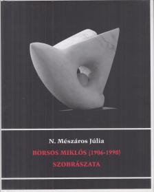 N. MÉSZÁROS JÚLIA - Borsos Miklós szobrászata [antikvár]