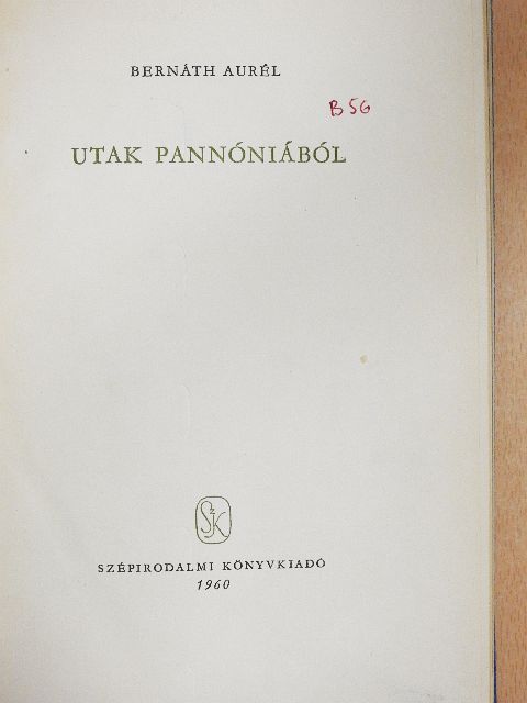 Bernáth Aurél - Utak Pannóniából [antikvár]