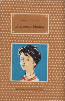 Thury Zsuzsa - A francia kislány [antikvár]